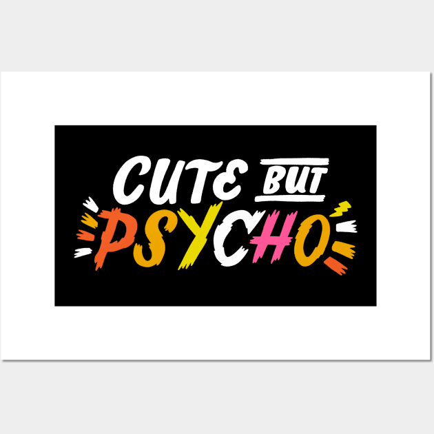 Cute but Psycho Wall Art by CynthiaF